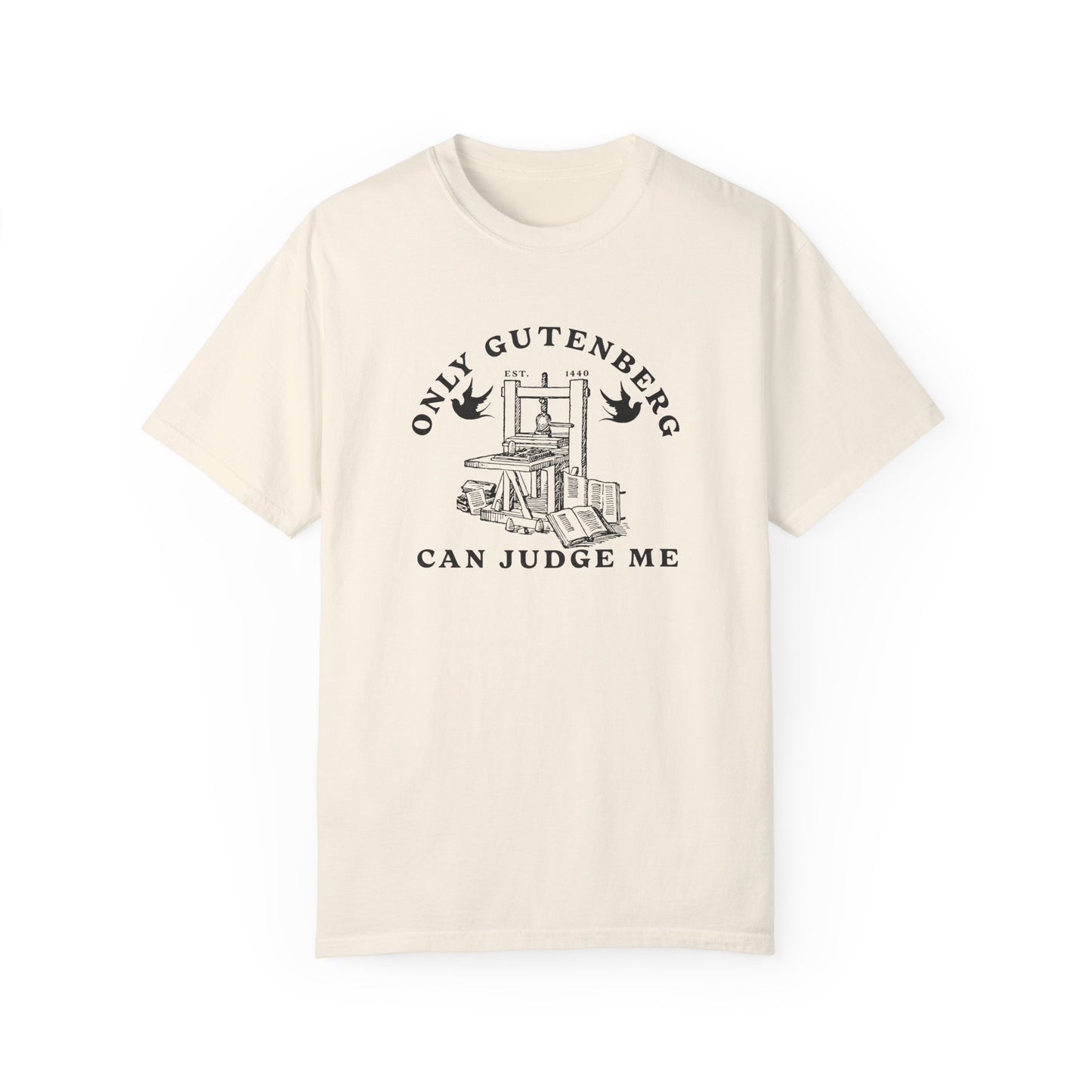 Only Gutenberg Can Judge Me Tee