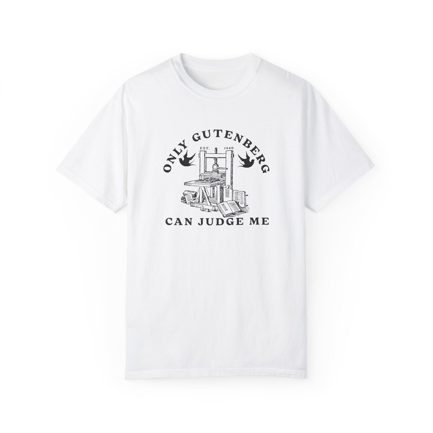 Only Gutenberg Can Judge Me Tee